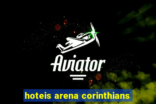 hoteis arena corinthians